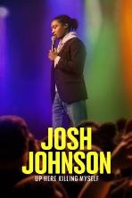 Josh Johnson: Up Here Killing Myself (2023)