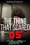 The Thing That Scared Us (2023)