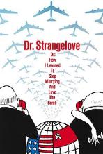 Dr. Strangelove or: How I Learned to Stop Worrying and Love the Bomb (1964)