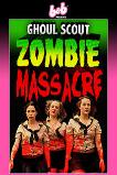 Ghoul Scout Zombie Massacre (2018)