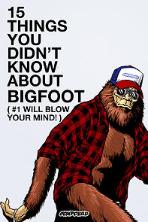 15 Things You Didn't Know About Bigfoot (#1 Will Blow Your Mind) (2021)
