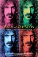 Eat That Question Frank Zappa in His Own Words ( 2016 )