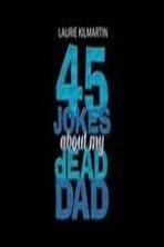 45 Jokes About My Dead Dad (2015)