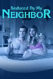 Seduced by My Neighbor (2018)