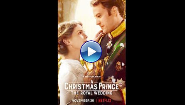 A Christmas Prince: The Royal Wedding (2018)