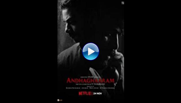 Andhaghaaram (2020)