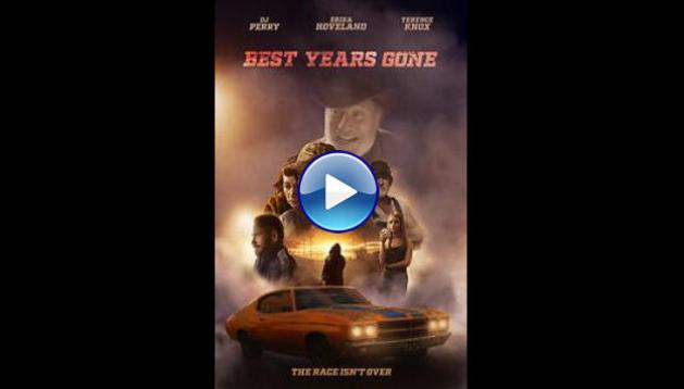 Watch Best Years Gone 2021 Full Movie Online Free