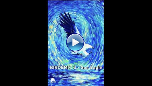 Birdemic 3: Sea Eagle (2022)