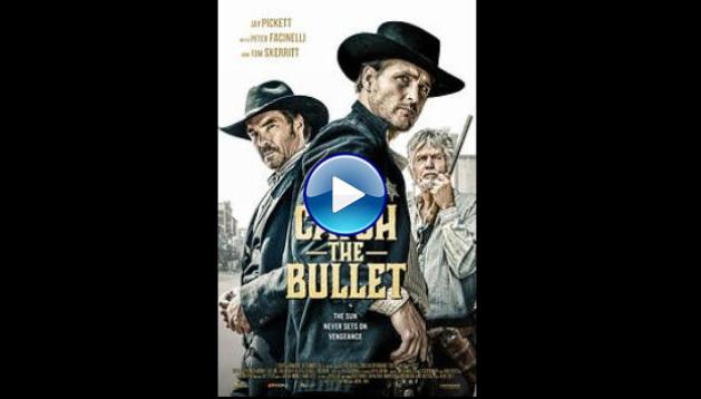 Catch the Bullet (2021)