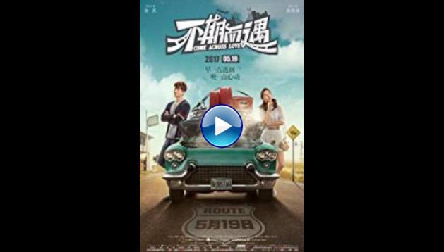 Come Across Love: Bu Qi Er Yu (2017)