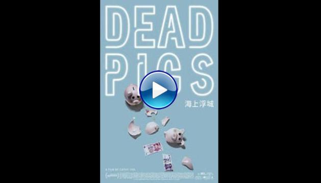 Dead Pigs (2018)