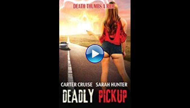 Watch Deadly Pickup 2016 Full Movie Online Free 2649