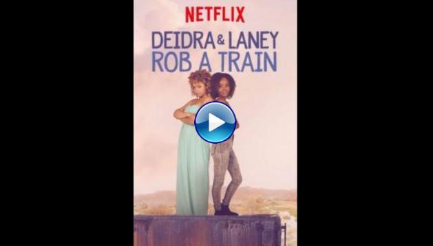 Deidra & Laney Rob a Train (2017)