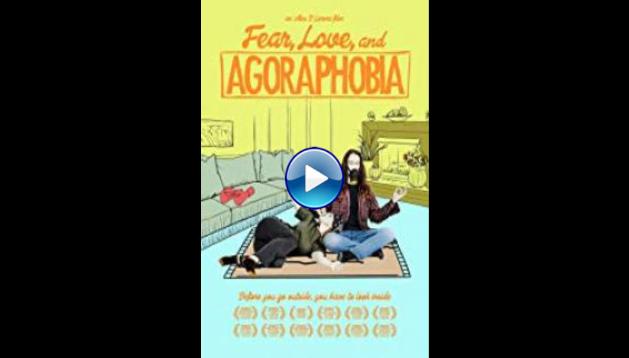 Fear, Love, and Agoraphobia (2018)