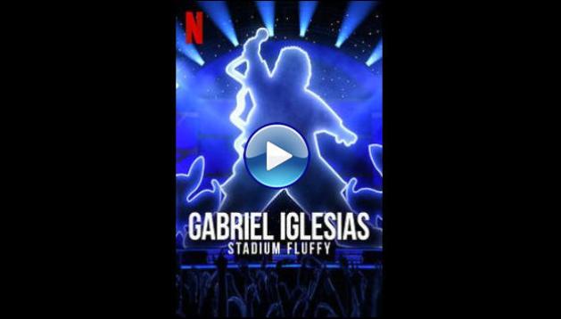 Gabriel Iglesias: Stadium Fluffy (2022)