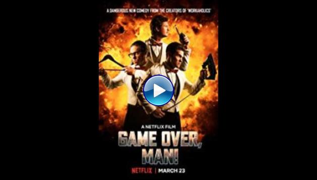 Game Over, Man! (2018)