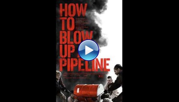 How to Blow Up a Pipeline (2023)