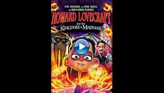 Howard Lovecraft and the Kingdom of Madness (2018)