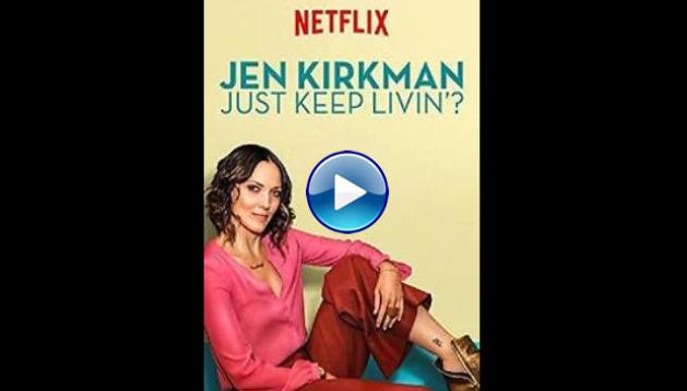 Jen Kirkman: Just Keep Livin? (2017)