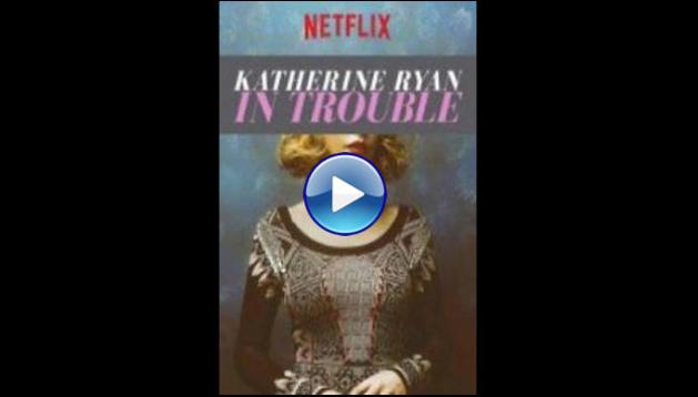 Katherine Ryan: In Trouble (2017)