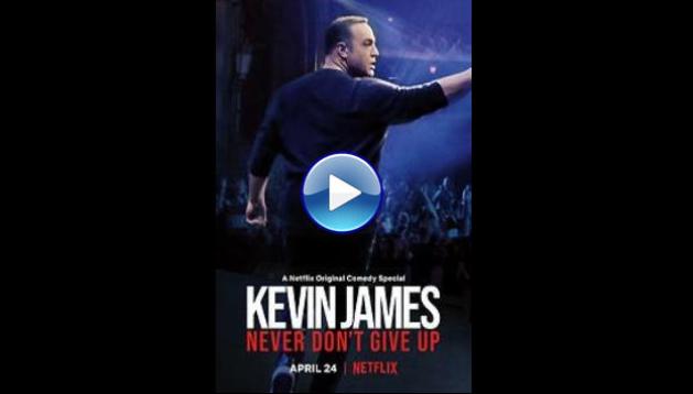 Kevin James: Never Don't Give Up (2018)