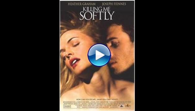 Killing Me Softly (2002)