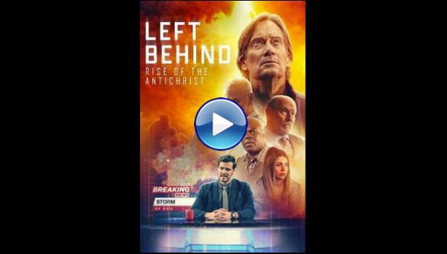 Left Behind: Rise of the Antichrist (2023)