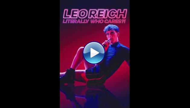 Leo Reich: Literally Who Cares?! (2023)