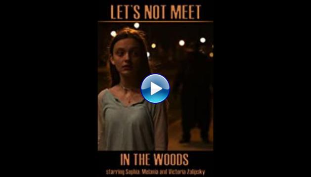 Let's Not Meet in the Woods (2020)