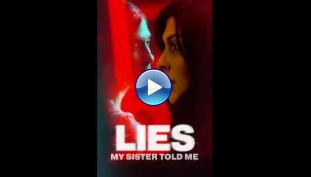 Watch Lies My Sister Told Me 2022 Full Movie Online Free