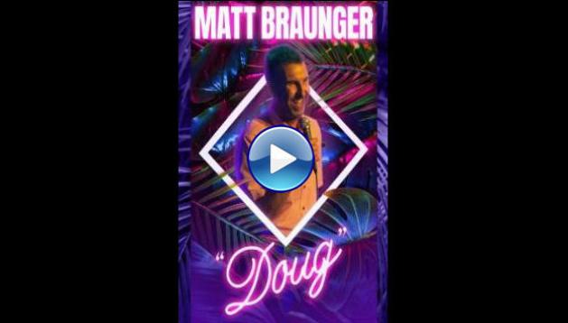 Matt Braunger: Doug (2022)