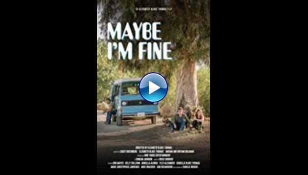 Maybe I'm Fine (2019)