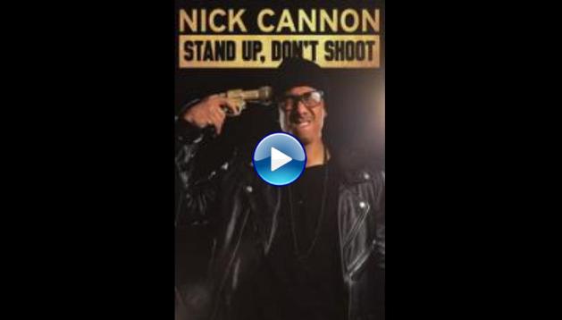 Nick Cannon: Stand Up, Don't Shoot (2017)