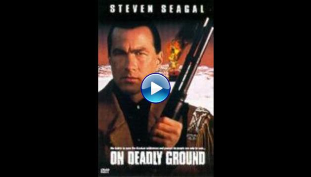 On Deadly Ground (1994)