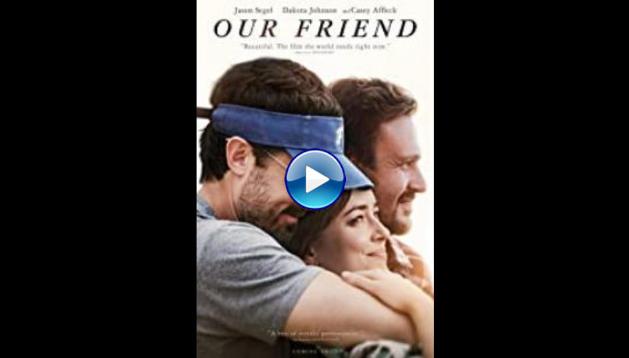 Our Friend (2019)