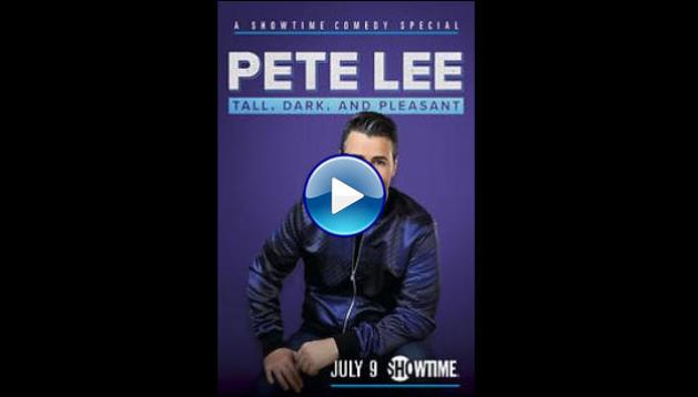 Pete Lee: Tall, Dark and Pleasant (2021)