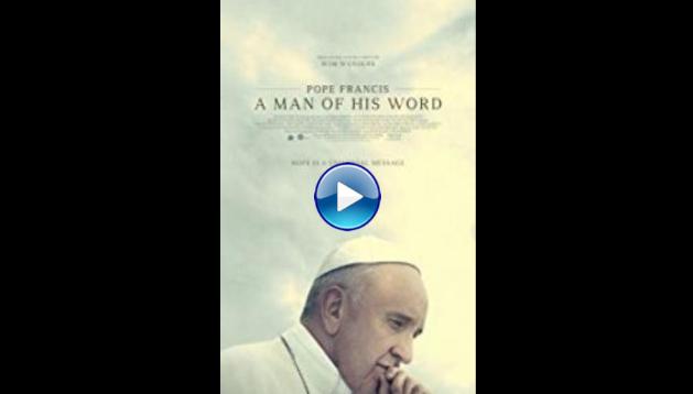 Pope Francis: A Man of His Word (2018)