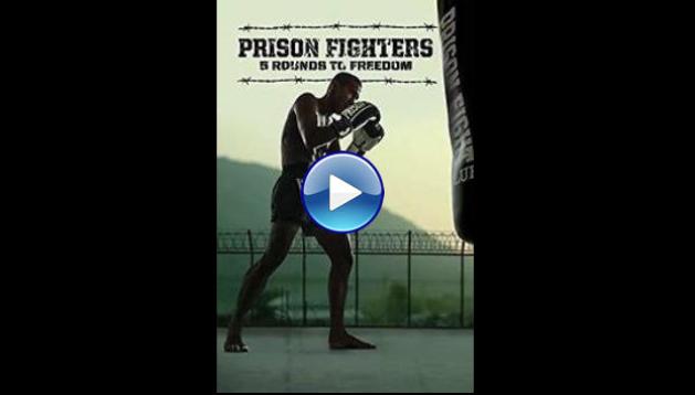 Prison Fighters: Five Rounds to Freedom (2017)