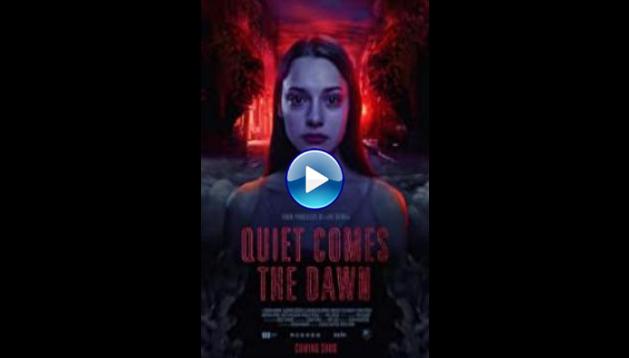 Quiet Comes the Dawn (2019)