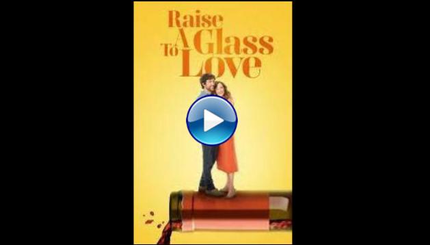 Raise A Glass to Love (2021)