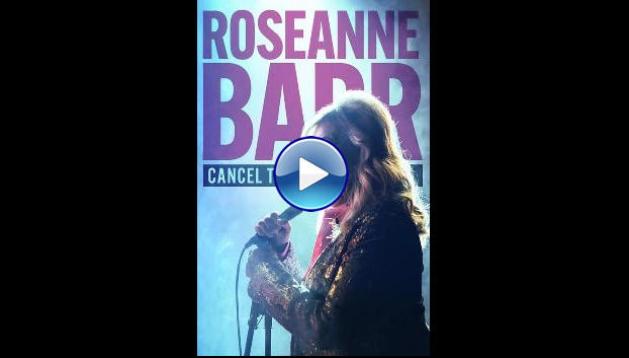 Roseanne Barr: Cancel This! (2023)