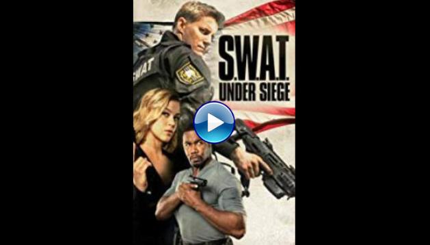 S.W.A.T.: Under Siege (2017)