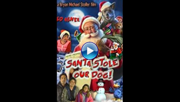 Watch Santa Stole Our Dog: A Merry Doggone Christmas! (2017) Online Free