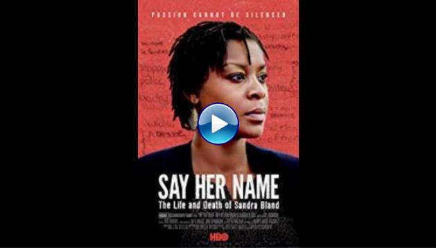 Say Her Name: The Life and Death of Sandra Bland (2018)