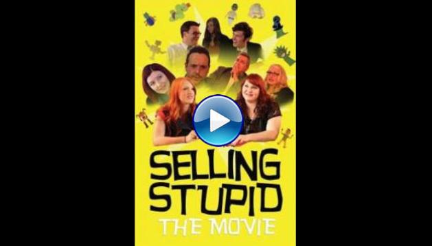 Selling Stupid (2017)