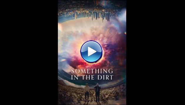 Something in the Dirt (2022)