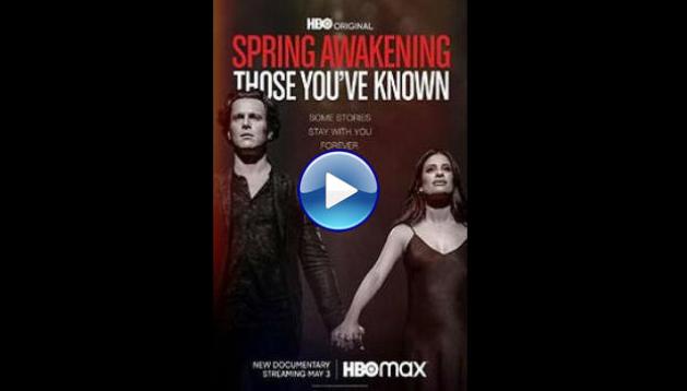 Spring Awakening: Those You've Known (2022)