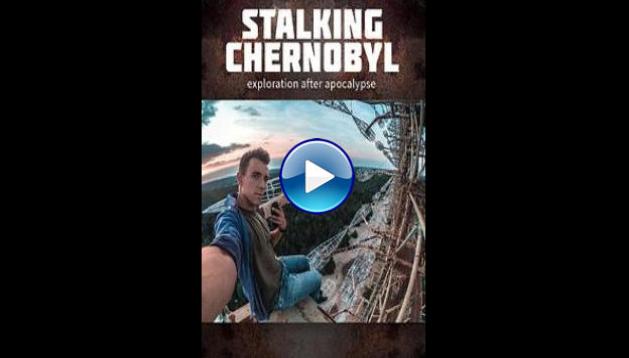 Stalking Chernobyl: Exploration After Apocalypse (2020)