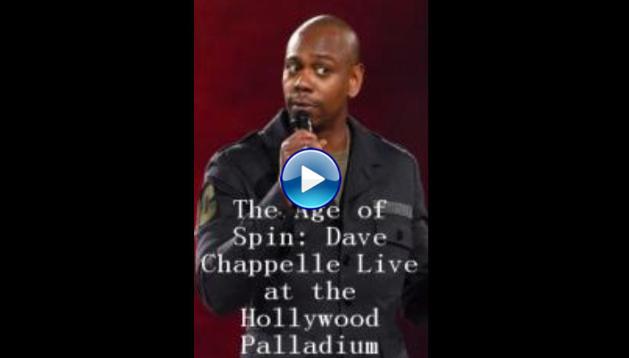 The Age of Spin: Dave Chappelle Live at the Hollywood Palladium (2017)