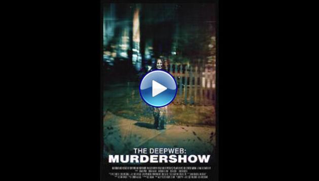 The Deep Web: Murdershow (2023)